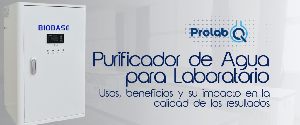 Purificador de Agua para Laboratorio: Usos, beneficios y su impacto en la calidad de los resultados